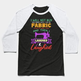 Funny Quilting Sewing Sayings Gift For Sewer & Quilter Baseball T-Shirt